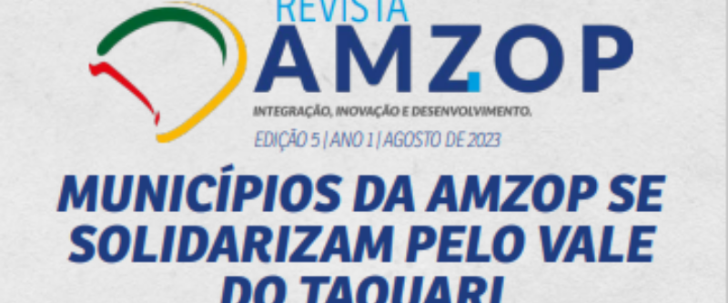 Destaque na edição de agosto da revista da Amzop: prefeitos da região unem forças para auxiliar vítimas das chuvas no RS